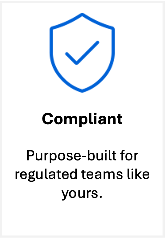 Compliant Compliant — purpose-built for regulated teams